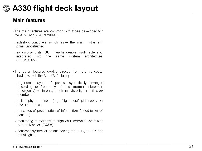 A330 flight deck layout 2.9 The main features are common with those developed for